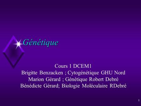 Génétique Cours 1 DCEM1 Brigitte Benzacken ; Cytogénétique GHU Nord