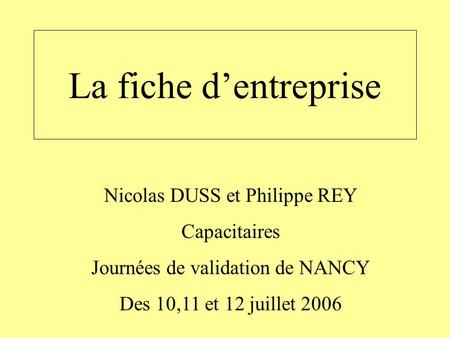 La fiche d’entreprise Nicolas DUSS et Philippe REY Capacitaires