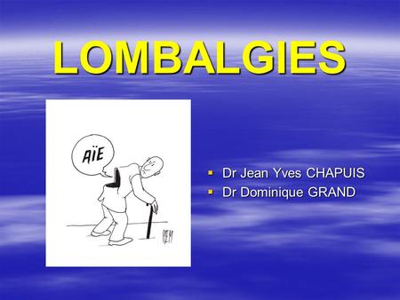 LOMBALGIES Dr Jean Yves CHAPUIS Dr Dominique GRAND.