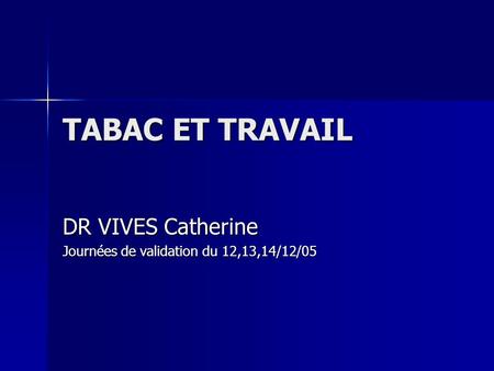 DR VIVES Catherine Journées de validation du 12,13,14/12/05