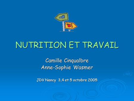 Camille Cinqualbre Anne-Sophie Wasmer JDV Nancy 3,4 et 5 octobre 2005