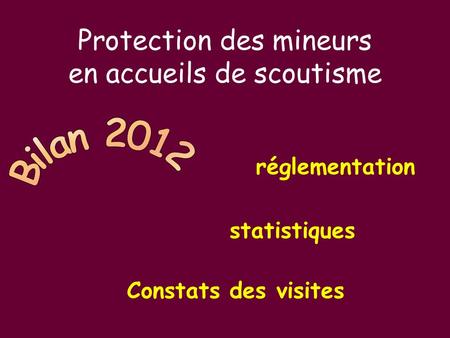 Réglementation statistiques Constats des visites Protection des mineurs en accueils de scoutisme.