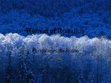 Rémus et Romulus Fondateurs de Rome.