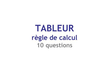 TABLEUR règle de calcul 10 questions. 1 En appuyant sur « Entrée », que peut-on lire dans la cellule A3 ?