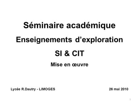 Enseignements d’exploration Lycée R.Dautry - LIMOGES 26 mai 2010