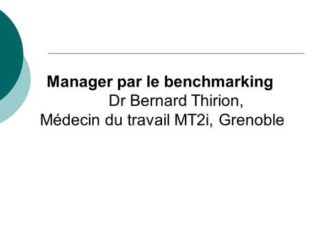 Manager par le benchmarking Dr Bernard Thirion,