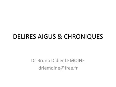 DELIRES AIGUS & CHRONIQUES