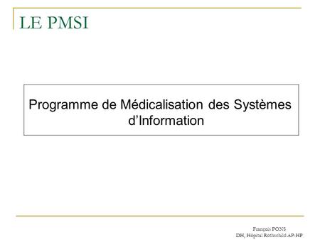 LE PMSI Programme de Médicalisation des Systèmes d’Information