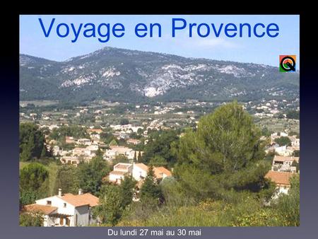 Voyage en Provence Du lundi 27 mai au 30 mai. Lundi 27 mai Activité pédagogique « Land Art» en lien avec les Lettres de mon moulin.