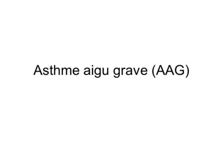 Asthme aigu grave (AAG)