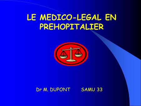 LE MEDICO-LEGAL EN PREHOPITALIER