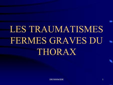 LES TRAUMATISMES FERMES GRAVES DU THORAX