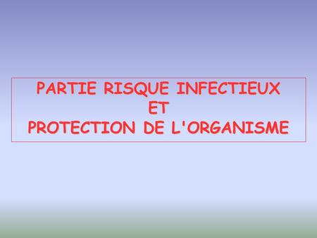 PARTIE RISQUE INFECTIEUX PROTECTION DE L'ORGANISME