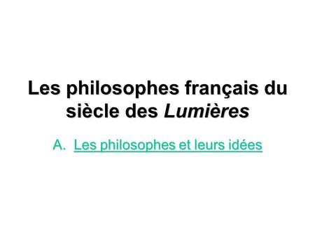 Les philosophes français du siècle des Lumières