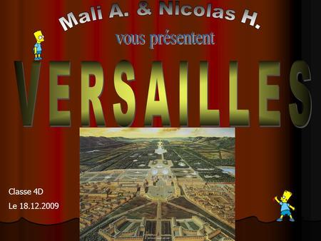 vous présentent VERSAILLES Mali A. & Nicolas H. Classe 4D