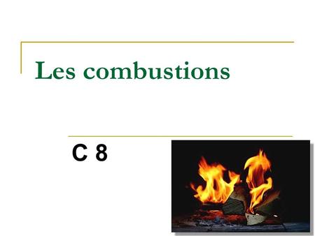 Les combustions C 8.