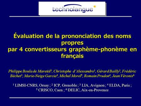 Évaluation de la prononciation des noms propres par 4 convertisseurs graphème-phonème en français Philippe Boula de Mareüil1, Christophe  d’Alessandro1,