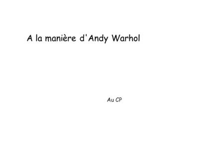 A la manière d'Andy Warhol