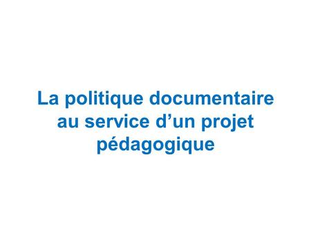 La politique documentaire au service d’un projet pédagogique