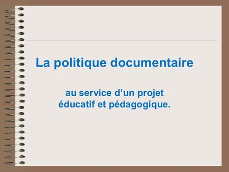 La politique documentaire au service d’un projet éducatif et pédagogique. 1.