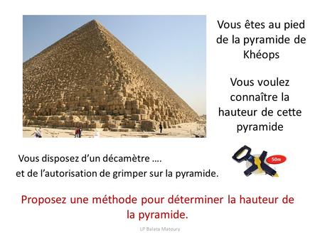 Vous êtes au pied de la pyramide de Khéops