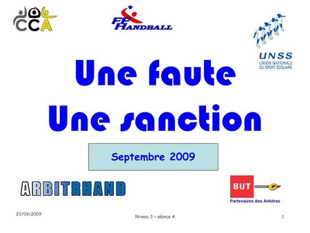 23/09/2009 Niveau 3 – séance 41 Septembre 2009 Une faute Une sanction.