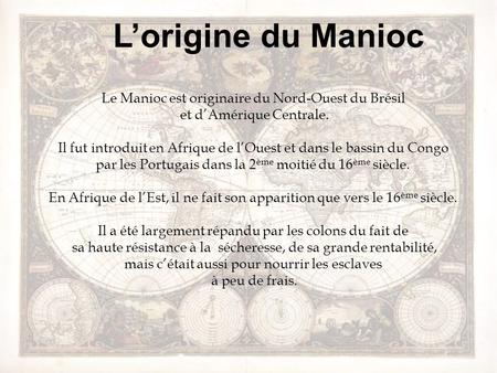 L’origine du Manioc Le Manioc est originaire du Nord-Ouest du Brésil