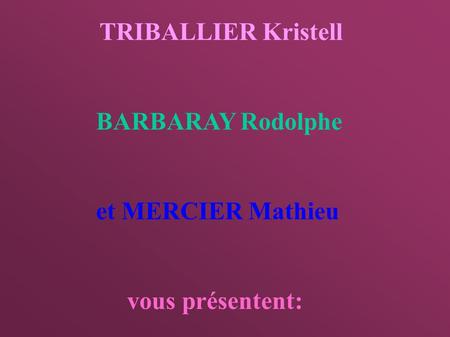 BARBARAY Rodolphe et MERCIER Mathieu vous présentent: