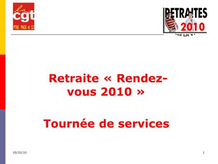 05/03/101 Retraite « Rendez- vous 2010 » Tournée de services.