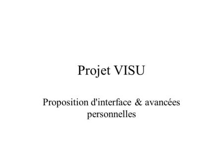Projet VISU Proposition d'interface & avancées personnelles.