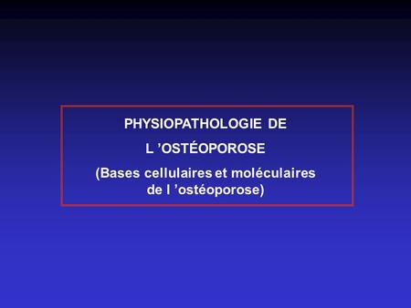 (Bases cellulaires et moléculaires de l ’ostéoporose)