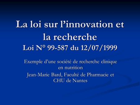 La loi sur l’innovation et la recherche Loi N° du 12/07/1999