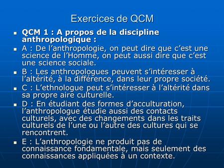 Exercices de QCM QCM 1 : A propos de la discipline anthropologique :