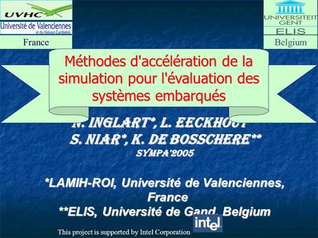 N. Inglart*, L. Eeckhout** S. Niar*, K. De Bosschere** SympA'2005 *LAMIH-ROI, Université de Valenciennes, France **ELIS, Université de Gand, Belgium FranceBelgium.