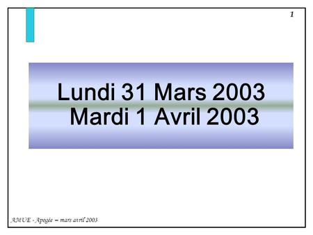 Lundi 31 Mars 2003 Mardi 1 Avril 2003.