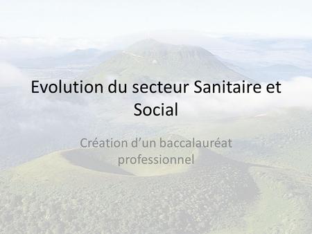 Evolution du secteur Sanitaire et Social