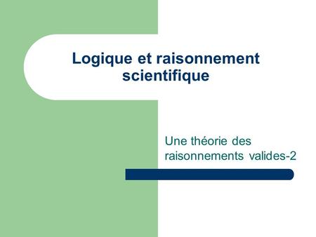 Logique et raisonnement scientifique Une théorie des raisonnements valides-2.