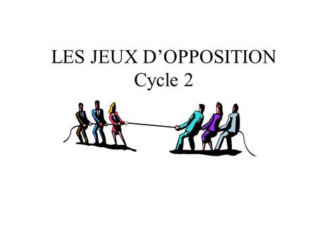 LES JEUX D’OPPOSITION Cycle 2