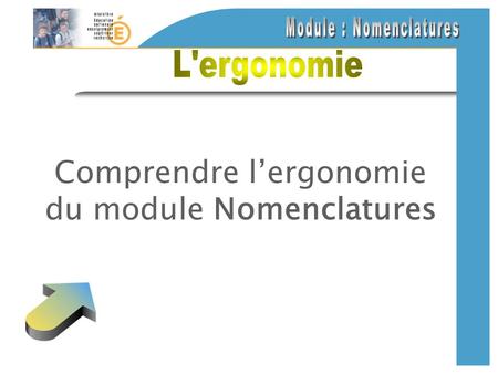 Comprendre lergonomie du module Nomenclatures. La page daccueil de Sconet Nomenclatures Nom de létablissement Version du module Nom du module Code de.