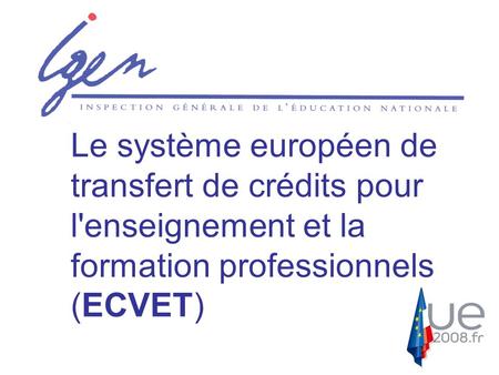 Le système européen de transfert de crédits pour l'enseignement et la formation professionnels (ECVET)