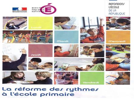 La réforme des rythmes à l’école primaire Rentrée 2013