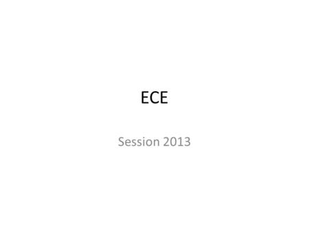 ECE Session 2013.