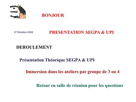 SEGPA du Collège Erasme BONJOUR PRESENTATION SEGPA & UPI DEROULEMENT