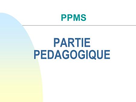PPMS PARTIE PEDAGOGIQUE.