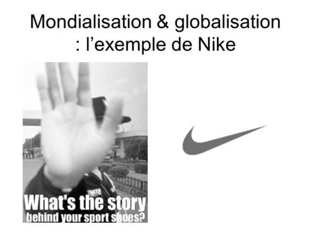 Mondialisation & globalisation : l’exemple de Nike