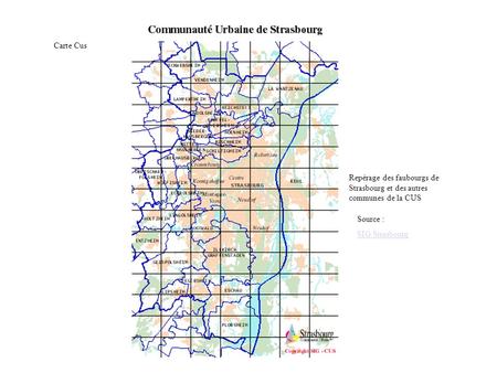 Carte Cus Repérage des faubourgs de Strasbourg et des autres communes de la CUS Source : SIG Strasbourg.