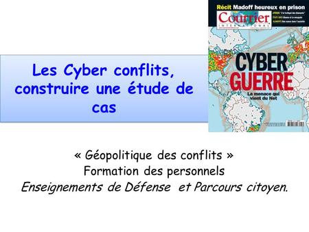 Les Cyber conflits, construire une étude de cas