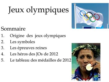 Jeux olympiques Sommaire Origine des jeux olympiques Les symboles