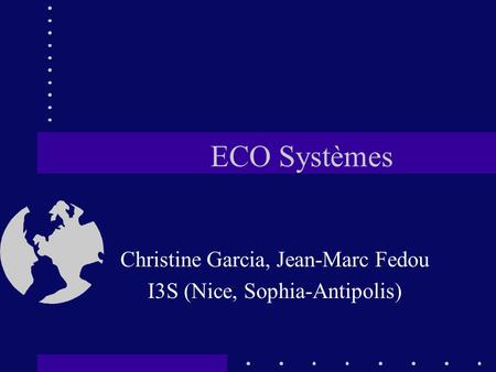 Christine Garcia, Jean-Marc Fedou I3S (Nice, Sophia-Antipolis)