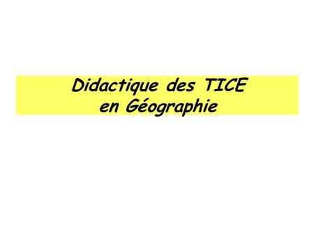 Didactique des TICE en Géographie